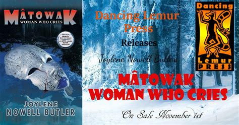 Mâtowak Woman Who Cries Guest Post From Author Joylene Nowell Butler