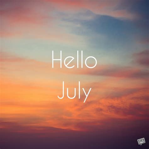 Hello July In The Heart Of The Summer