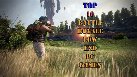 Top 10 Battle Royale Low End Pc Games 2020 Youtube