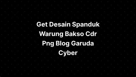 Get Desain Spanduk Warung Bakso Cdr Png Blog Garuda Cyber Hot Sex Picture