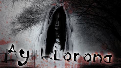 Ay Llorona Weeping Woman Urban Legend Song Youtube