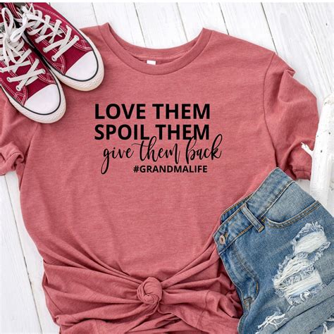 Love them Spoil Them Give them Back Grandma Shirt- Grandma 
