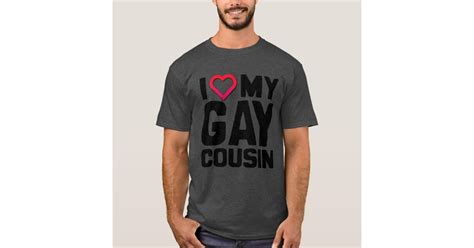 I Love My Gay Cousin T Shirt