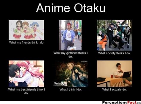 Anime Otaku What People Think I Do What I Really Do Perception