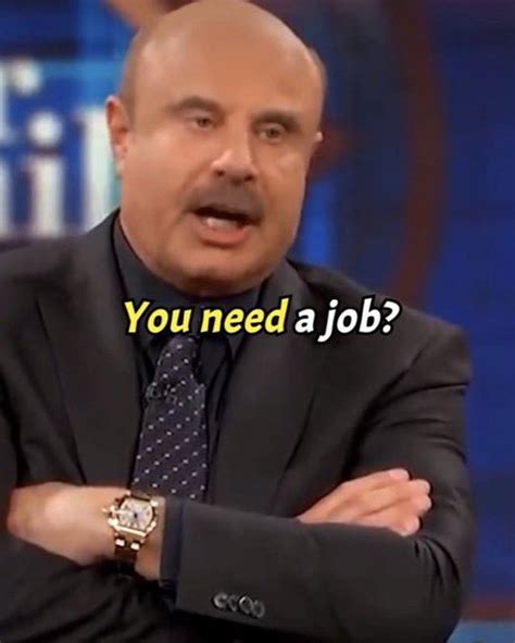 Reactions On Twitter Dr Phil Arms Crossed You Need A Job