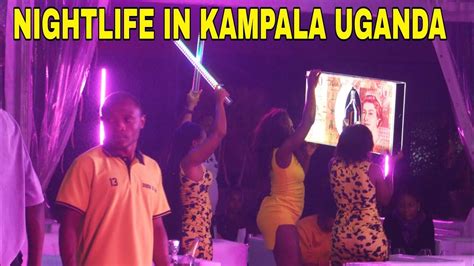 Nightlife In Kampala Uganda Is Crazy Next To None Nightlife Youtube