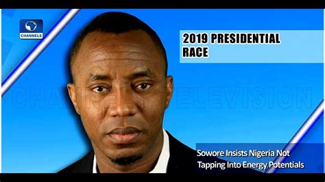 Sowore Insists Nigeria Is Not Optimizing Energy Potentials Youtube