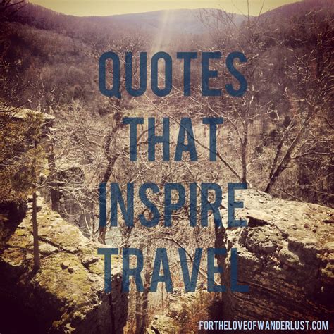 Wanderlust Wednesday Quotes That Inspire Travel Part 19