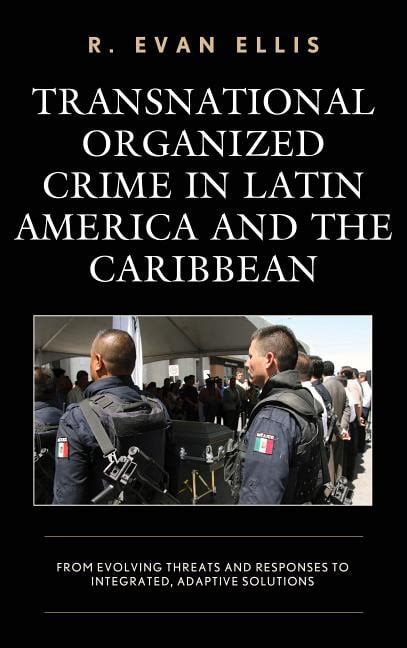 Security In The Americas In The Twenty First Century Transnational Organized Crime In Latin