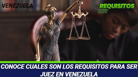 Conoce Los Requisitos Para Ser Juez En Venezuela 2024
