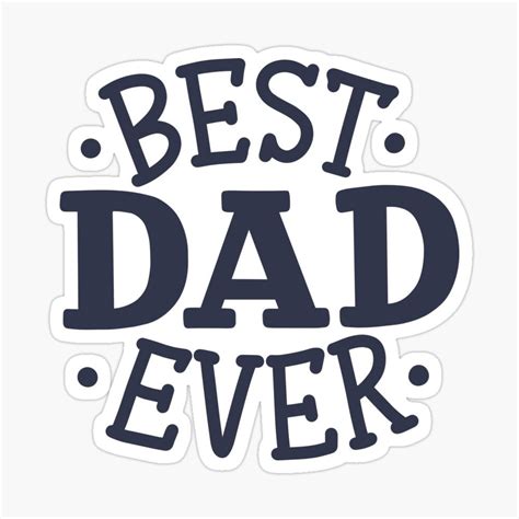 best dad ever sticker for sale by istickersco best dad father s day stickers good good father