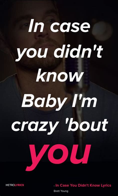 Mmm, so here goes nothing. Brett Young - In Case You Didn't Know Lyrics and Quotes In ...