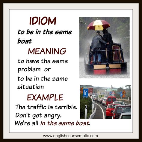 You are likely to get further reponses, as much. IDIOM - TO BE IN THE SAME BOAT - English Course Malta