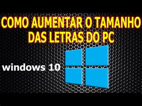 Como Aumentar O Tamanho Das LETRAS Do PC No Windows YouTube