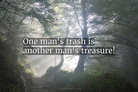 quote one man s trash is another man s treasure coolnsmart