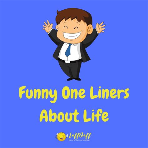 40 Really Funny One Liners About Life Laffgaff