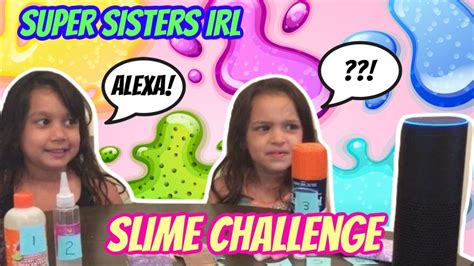 Super Sisters Irl Alexa Picks Our Slime Ingredients Youtube