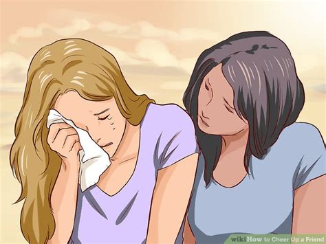 4 Ways To Cheer Up A Friend Wikihow