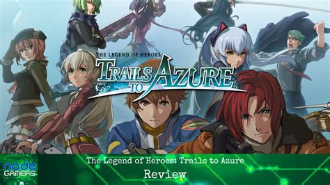 The Legend Of Heroes Trails To Azure Review Node Gamers