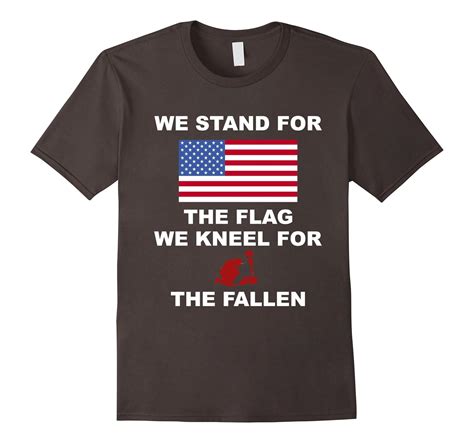 We Stand For The Flag We Kneel For The Fallen Tshirt Rt Rateeshirt