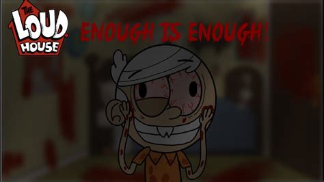Loud House Creepypasta Enough Is Enough By Anonymous Youtube