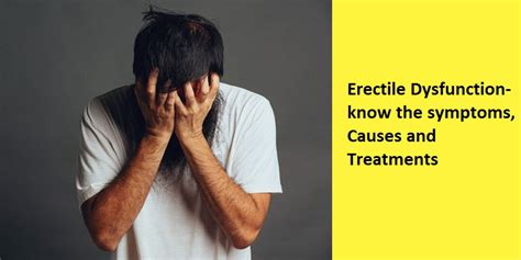Erectile Dysfunction Know The Symptoms Causes And Treatments