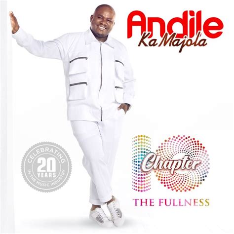Andile Ka Majola Chapter 10 The Fullness Album Ubetoo