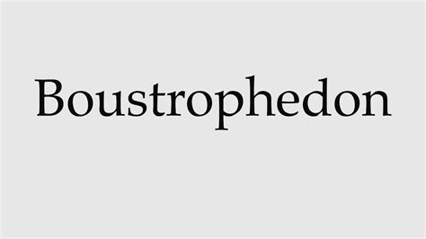 How To Pronounce Boustrophedon Youtube