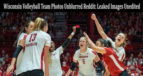 Wisconsin Volleyball Team Photos Unblurred Reddit Leaked Images Unedited