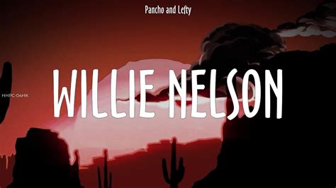 Pancho And Lefty ~ Willie Nelson Lyrics Youtube