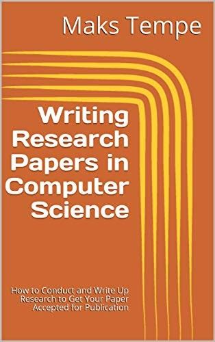 Don't know how to start a research paper? Writing Research Papers in Computer Science: How to ...