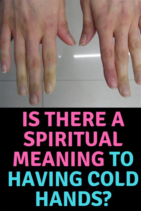 what do cold hands mean spiritually whatdobrak