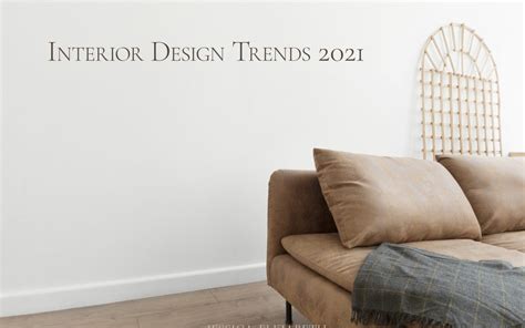 Interior Design Trends 2021 Jessica Elizabeth Interiors