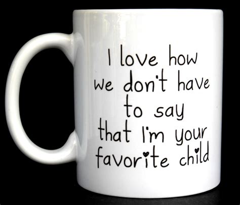 Start your day off right with a custom mug! Funny Coffee Mug Favorite Child Ceramic Coffee Mug Quote