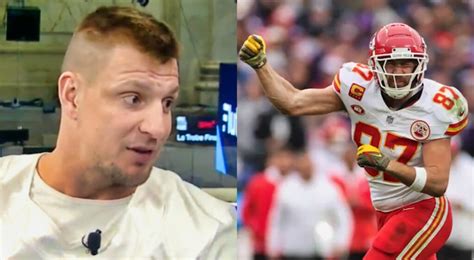 Rob Gronkowski Drops Massive Truth Bomb On Travis Kelce And The Chiefs After They Made It To