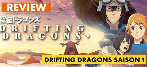 drifting dragons review de la saison 1 unification france