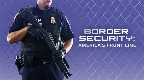 Is Border Security Americas Front Line Available To Watch On