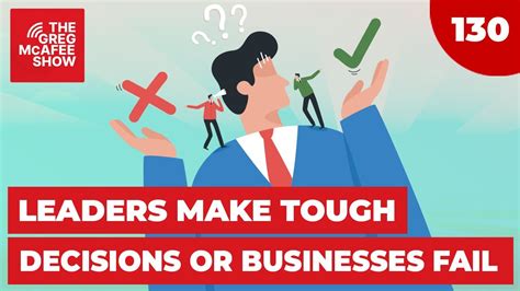 tgms ep 130 leaders make tough decisions or businesses fail youtube