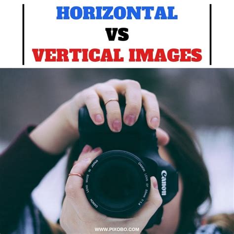 Shooting Horizontal Vs Vertical Images A Helpful Guide Pixobo
