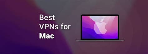 Best Vpns For Mac Top 5 Macbook Vpns Reviewed And Tested In 2023