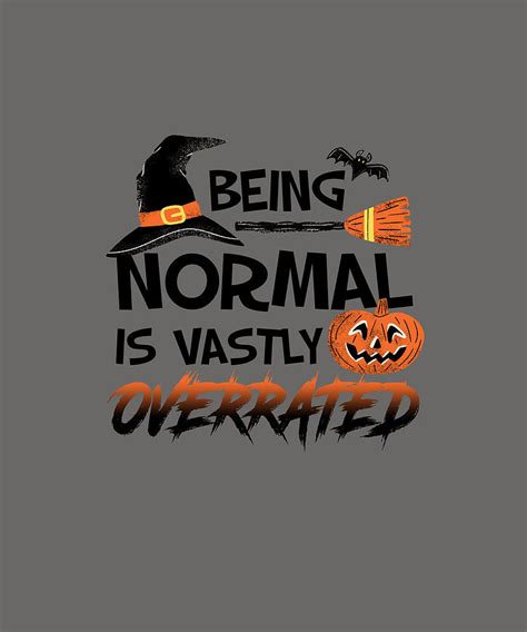 Being Normal Is Vastly Overrated Pumpkin Witches Bats Broom Tshirt