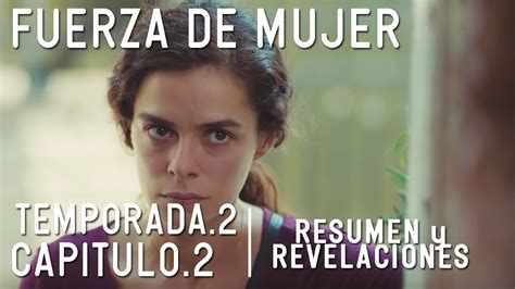 Fuerza De Mujer Temporada 2 Capitulo 2 ¿bahar Conocerá La Verdad