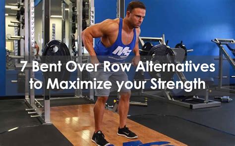 7 Bent Over Row Alternatives To Maximize Your Strength