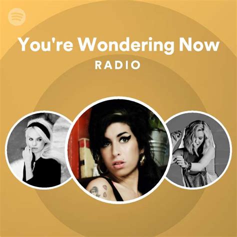 Youre Wondering Now Radio Playlist By Spotify Spotify