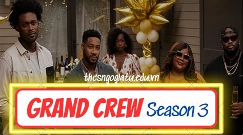 Grand Crew Season 3 Release Date Spoiler Cast Recap Trailer Where