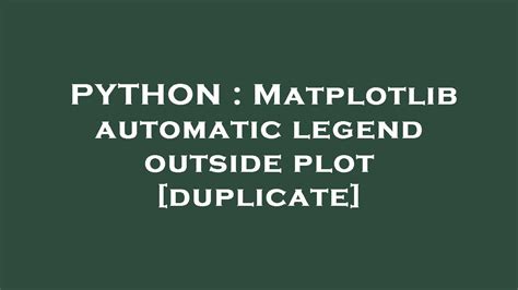 Python Matplotlib Automatic Legend Outside Plot Youtube