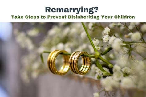 Getting Remarried Take Steps To Prevent Disinheriting Your Kids