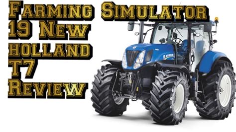 Farming Simulator 19 Reviews Newholland T7 Youtube