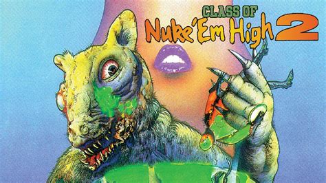 Class Of Nuke ‘em High 2 Subhumanoid Meltdown 1991 Filmnerd