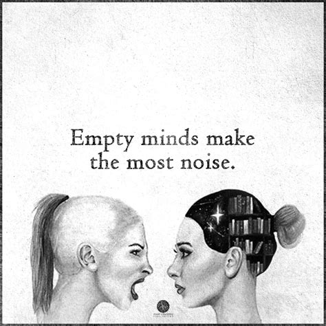 Empty Minds Make The Most Noise Inspirational Quotes Motivation